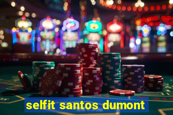 selfit santos dumont